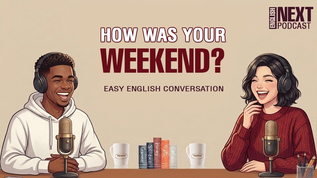 Next Level English: The Podcast | How Was Your Weekend? | Easy English