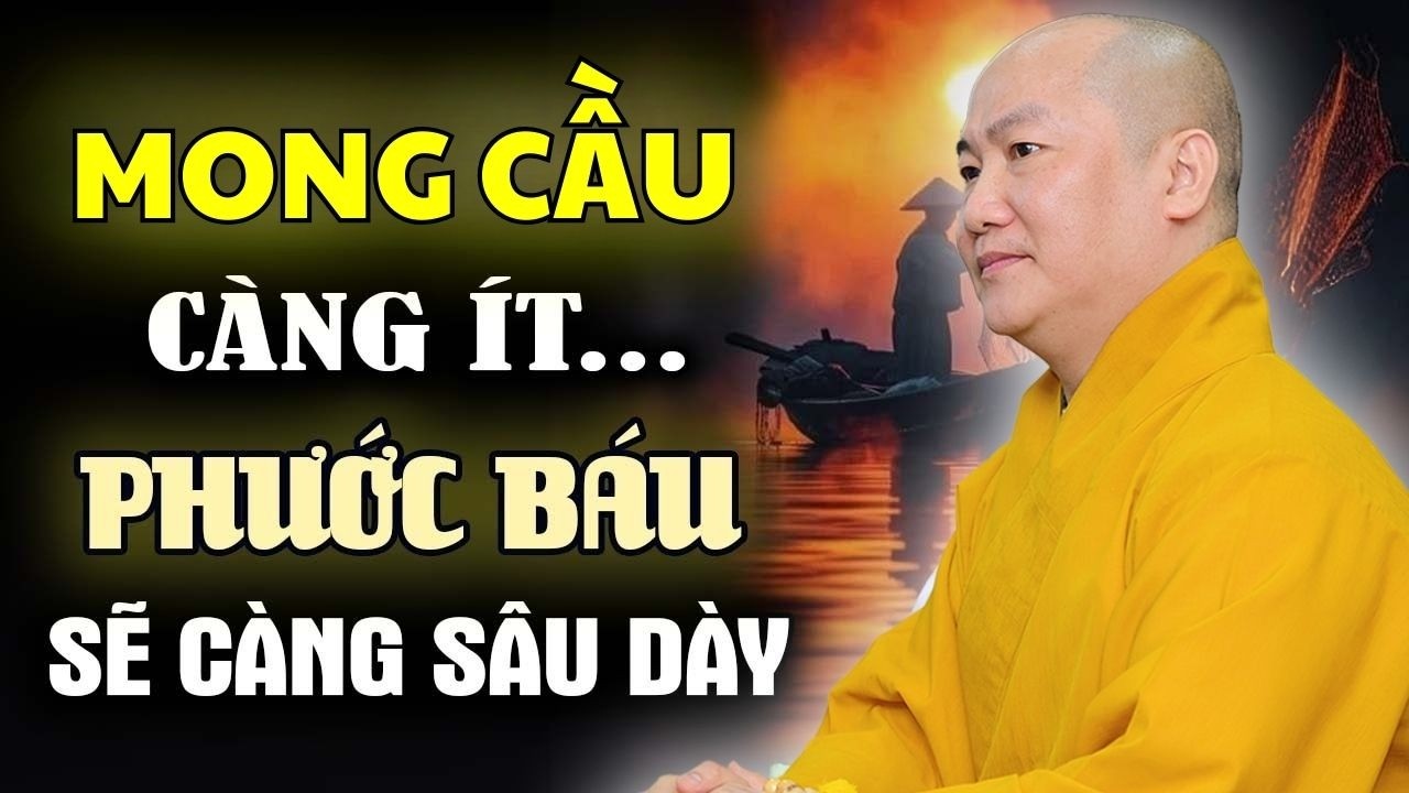 Mong Cầu Càng Ít, Phước Báu Càng Sâu Dày – Thầy Thích Phước Tiến