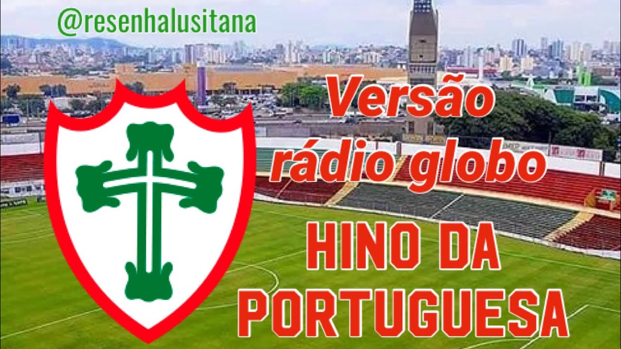 Hino da Portuguesa (Rádio Globo) - Homenagem aos 100 anos da Lusa!