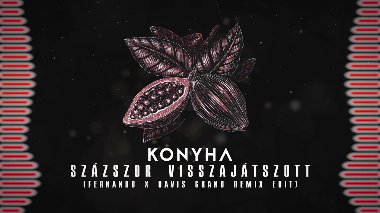 Konyha - Százszor visszajátszott (Fernando x Davis Grand Remix Edit)