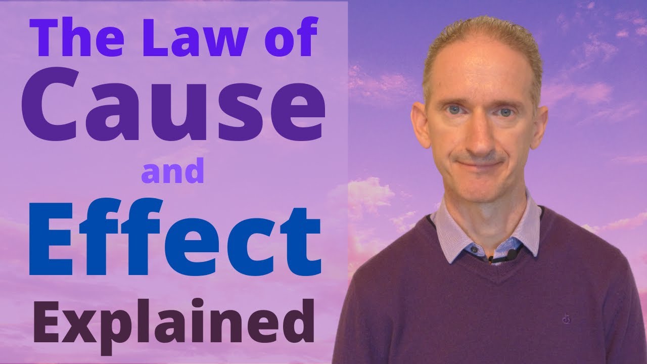 The Law of Cause and Effect Explained - How it Works and Why it Works