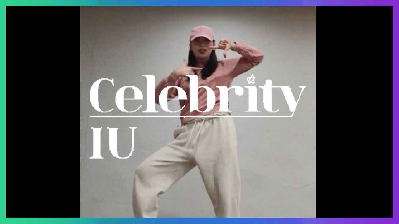 [FANCAM] Celebrity(셀러브리티) - IU(아이유)ㅣDANCE COVER 하이라이트 안무 커버댄스