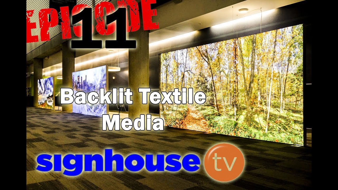Episode 11 - Backlit Textile Media for Signage