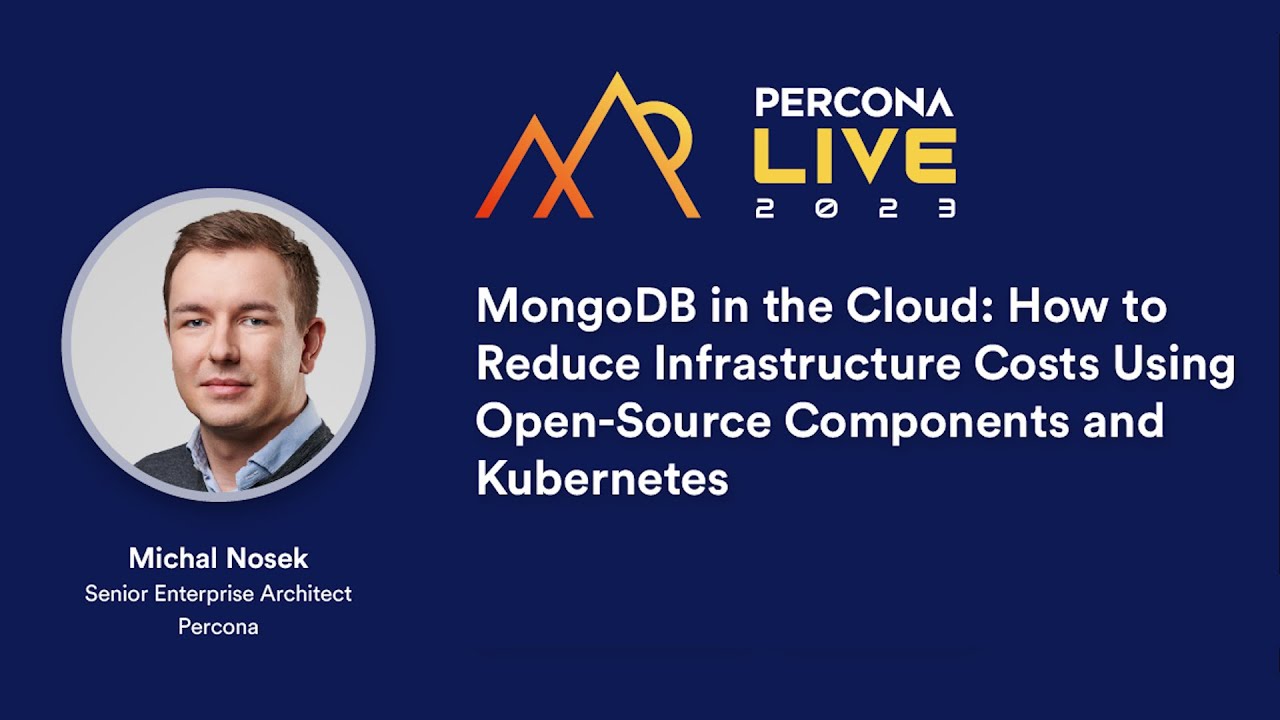 Percona Live 2023 - Michal Nosek - Percona - MongoDB in the Cloud