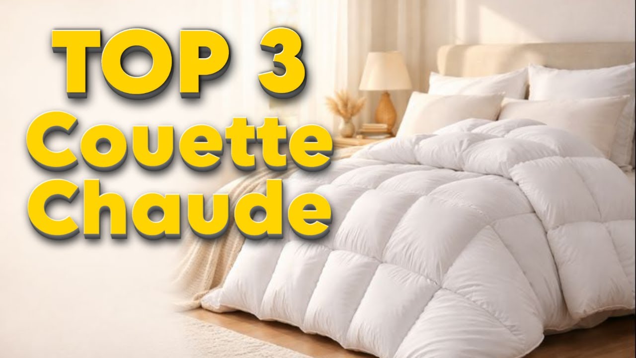 TOP 3 : Meilleure Couette Chaude 2026