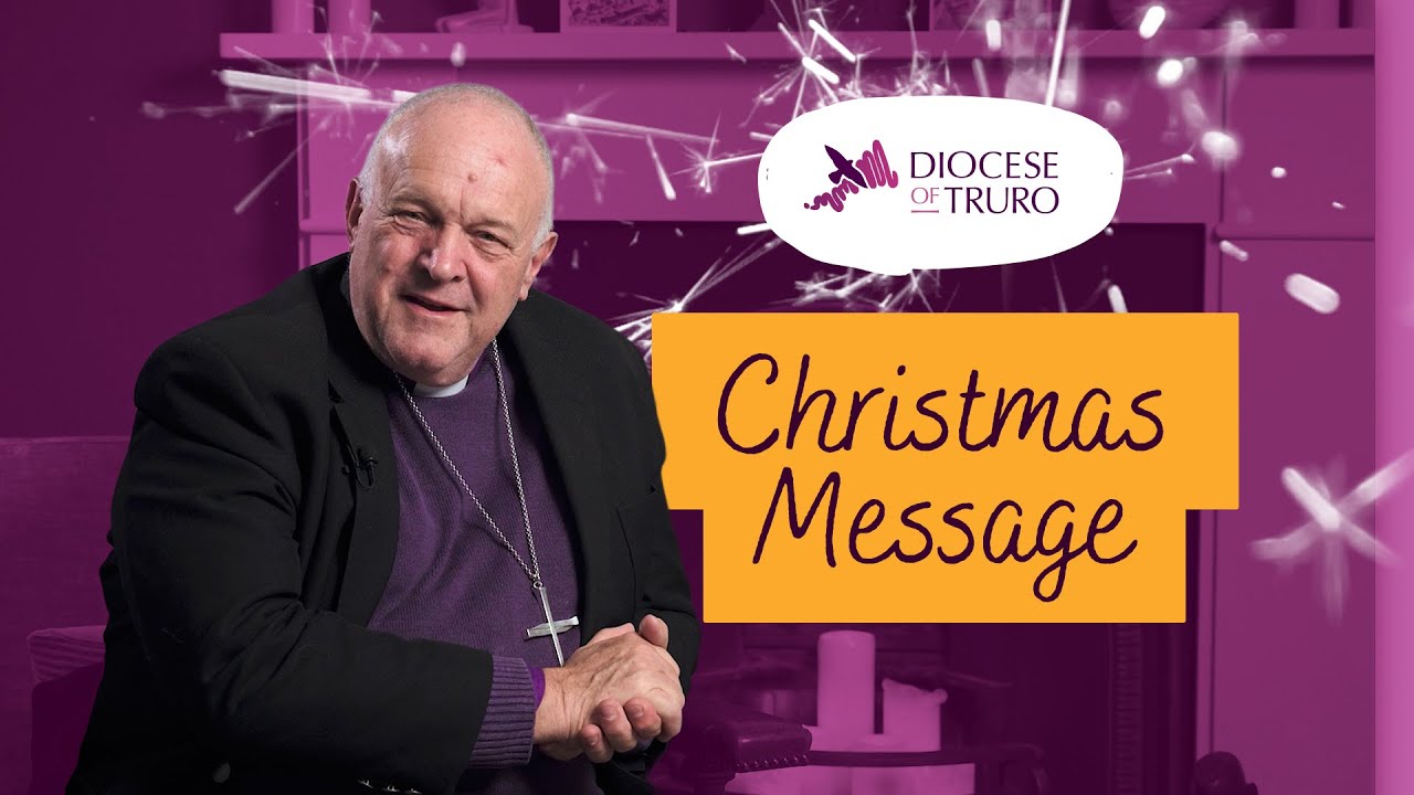 A Christmas message from The Rt Revd David Williams, The Bishop of Truro.