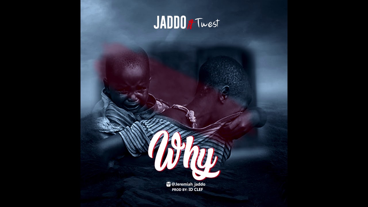 Jaddo - Why ft. Twest