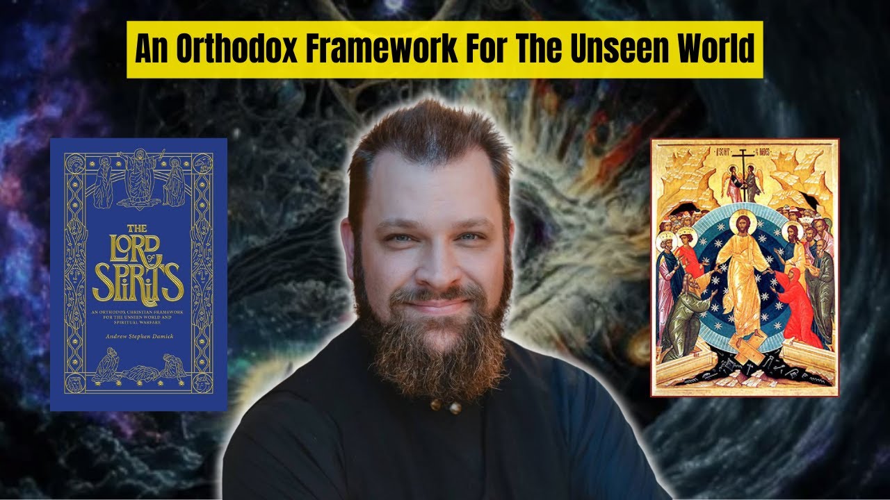 Angels and Demons: Who are they and why does it matter? w/ Fr.Andrew Stephen Damick