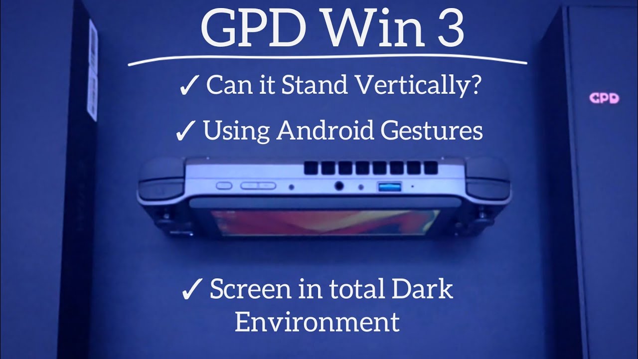 GPD Win 3 : Can it Stand Vertically? Screen in Total darkness, Using Android Gestures