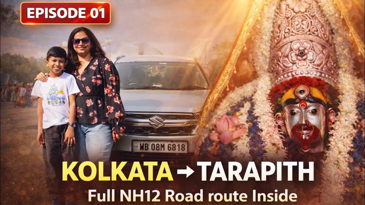Kolkata to Tarapith Road Trip via NH12 | Complete Route Guide, Road Condition & Travel Tips 2026
