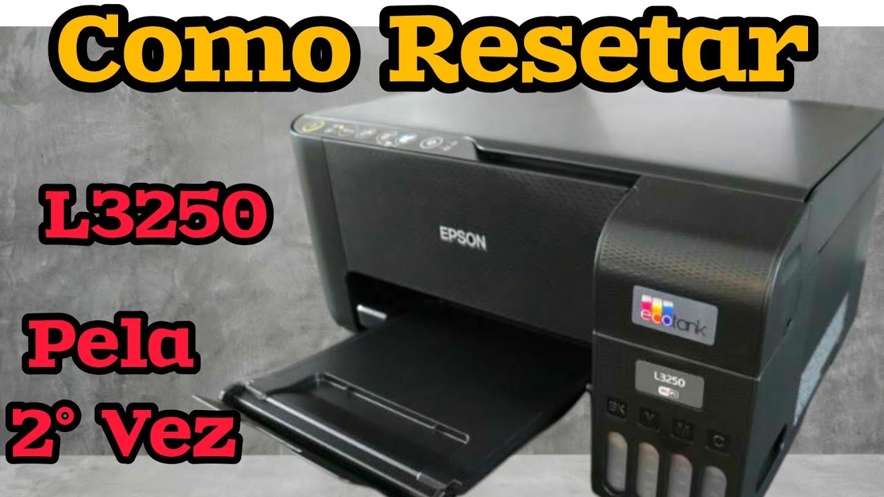 Como Resetar Impressora Epson L3250 Pela Segunda Vez Método Infalível