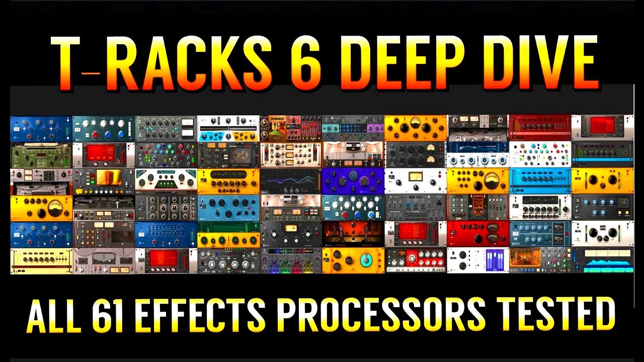 T-Racks 6 Max - Deep Dive - ALL 61 Effect Processors Tested & Tweaked - PC & Mac