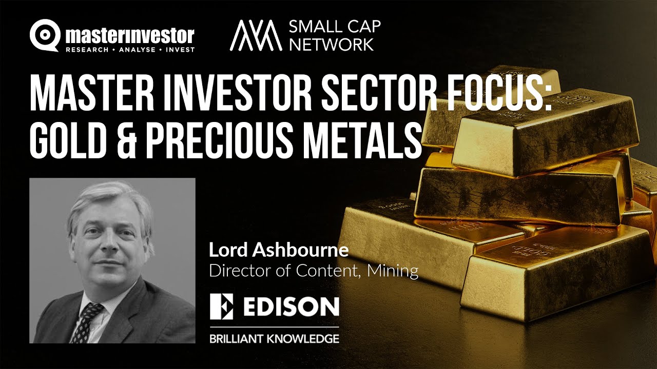 Master Investor Sector Focus: Gold & Precious Metals - Lord Ashbourne