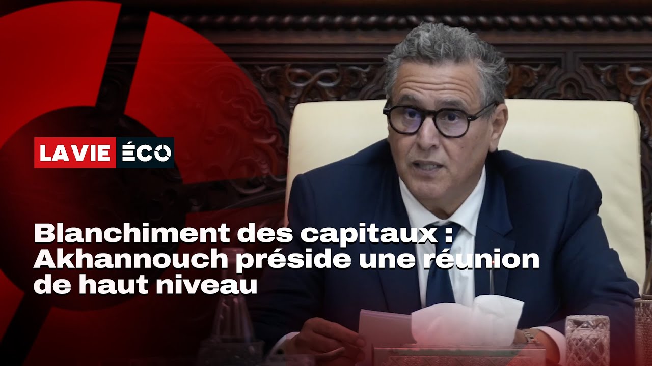 Akhannouch : « Le Maroc a fait de la LBC/FT une priorité nationale »