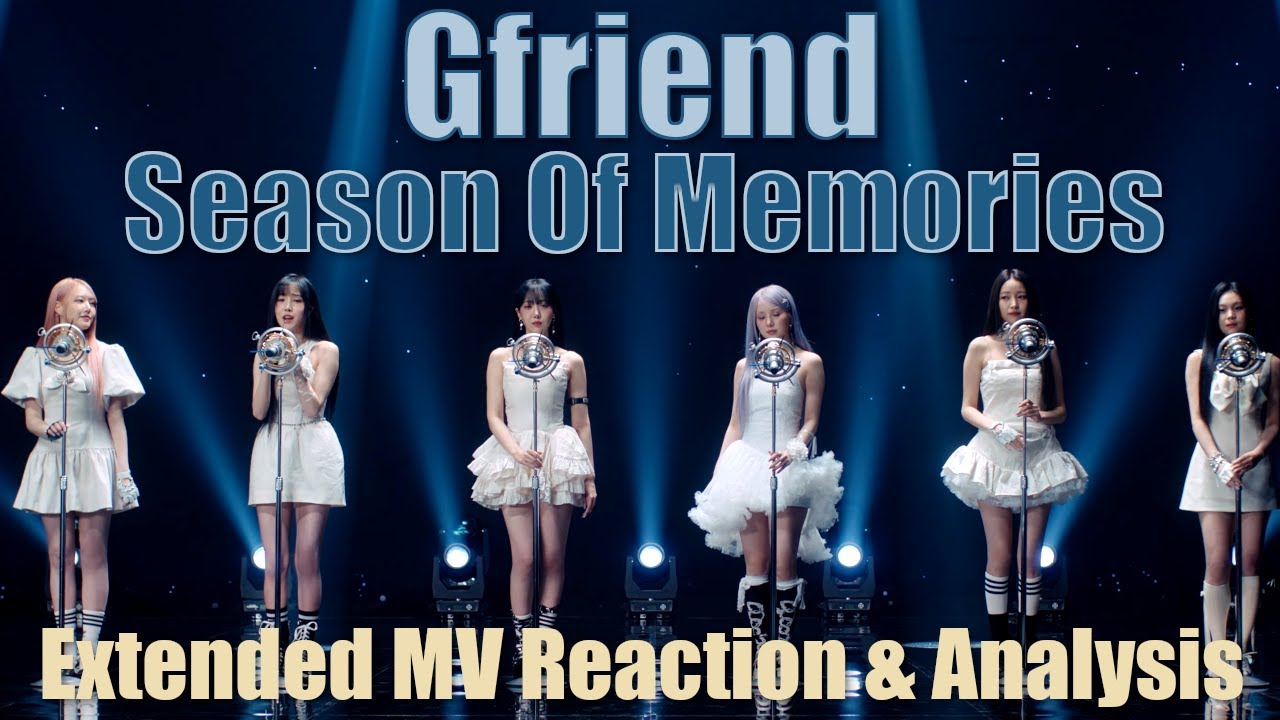 GFRIEND | Season of Memories - Extended MV & Analysis Reaction
