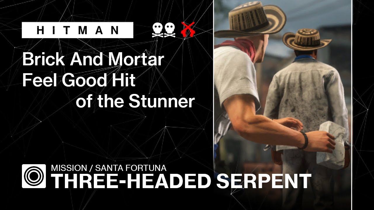 HITMAN | Santa Fortuna | Three-Headed Serpent — Brick and Mortar, Feel Good Hit of the Stunner