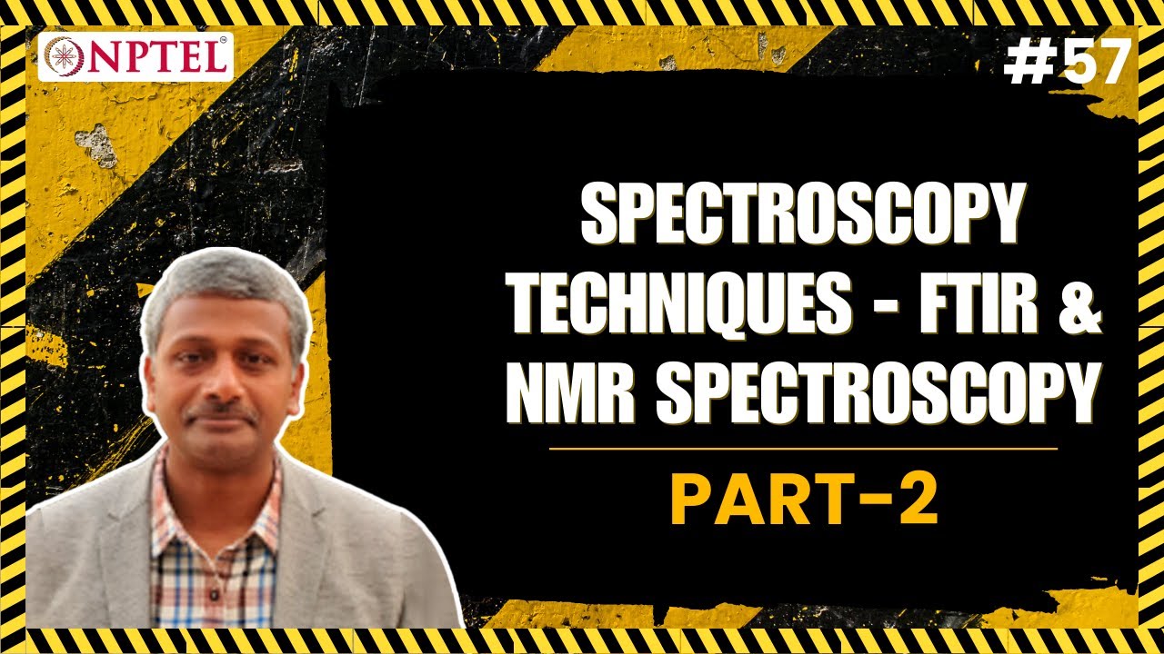 #57 Spectroscopy Techniques | Part 3 | FTIR & NMR Spectroscopy | Part 2
