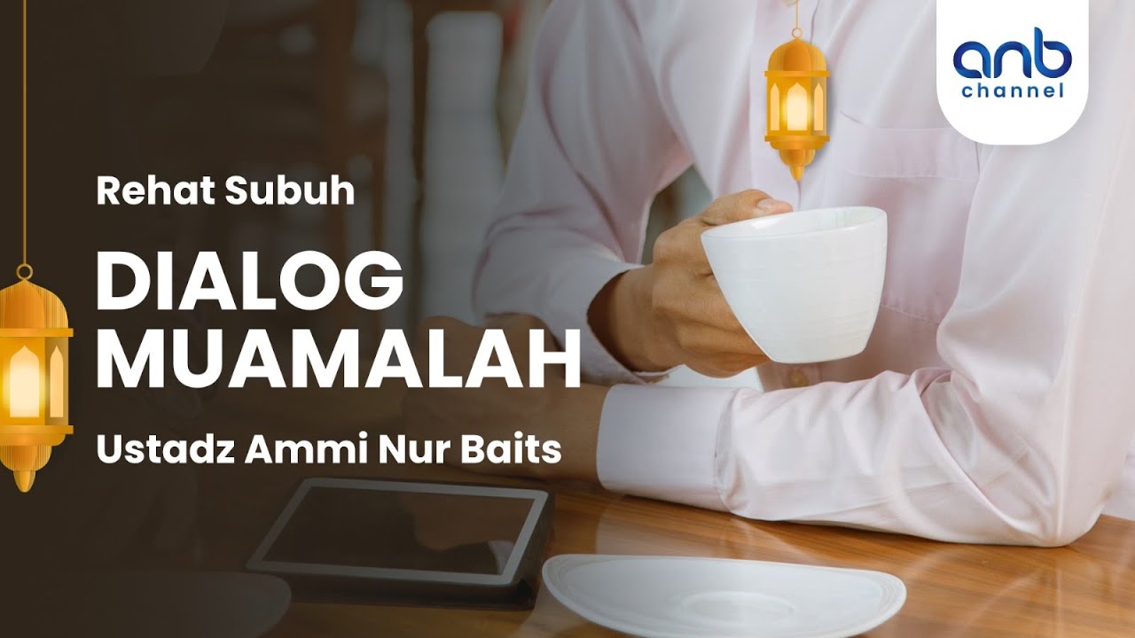 Dialog Muamalah | Ustadz Ammi Nur Baits & Ustadz Muhammad Abu Rivai