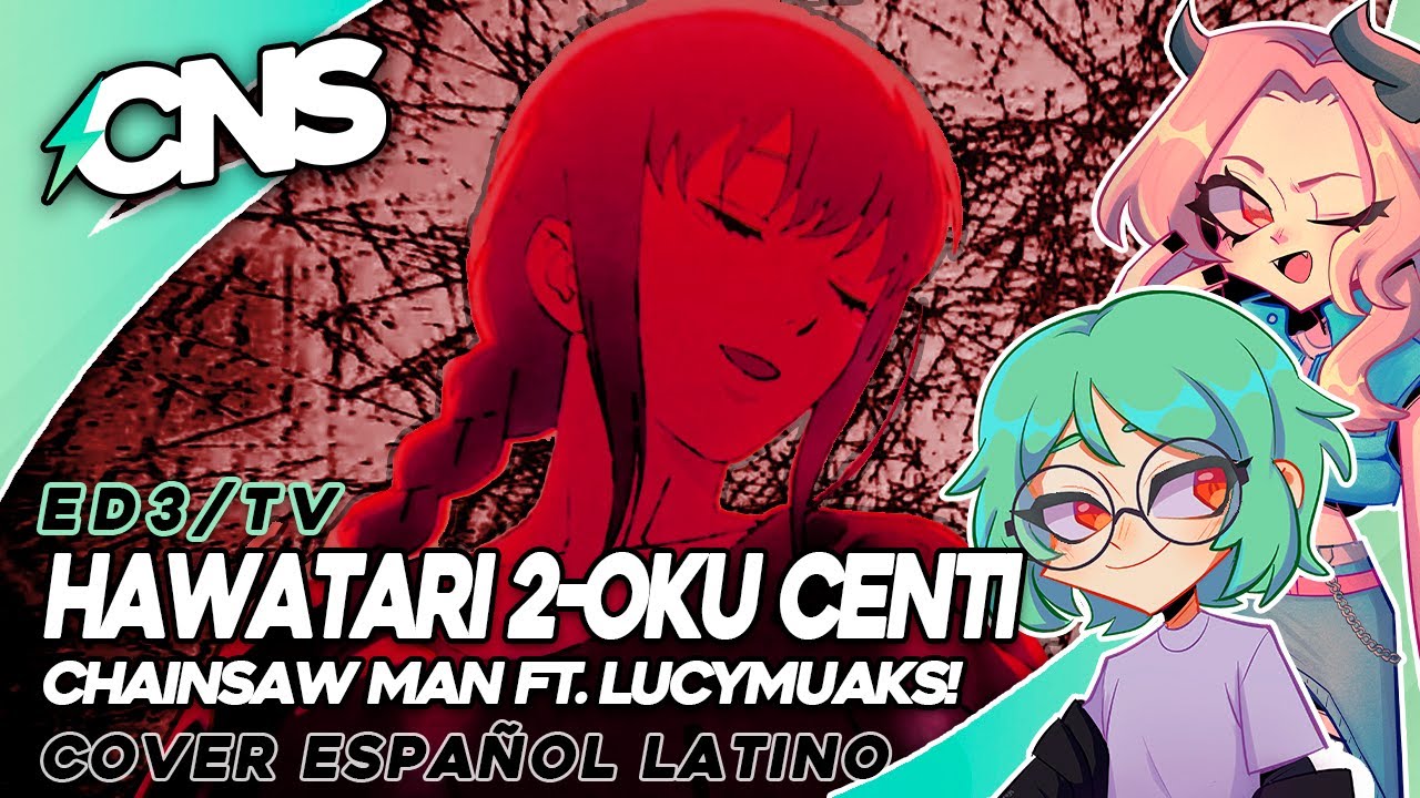 (Español) CHAINSAW MAN ED3 // Hawatari 2-Oku Centi (cover por @ChemyNoSurfea y @LaLuki