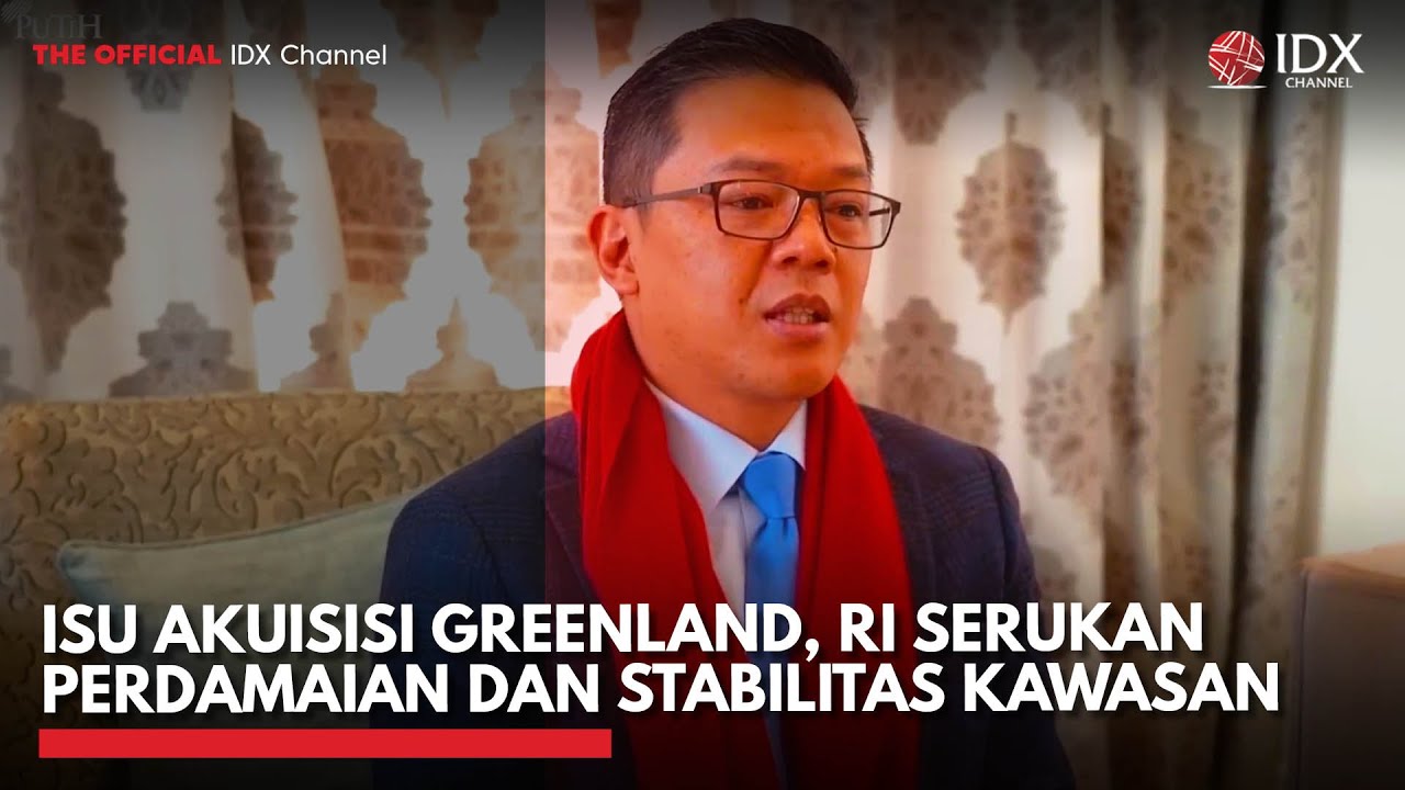 Isu Akuisisi Greenland, RI Serukan Perdamaian dan Stabilitas Kawasan | IDXC UPDATE