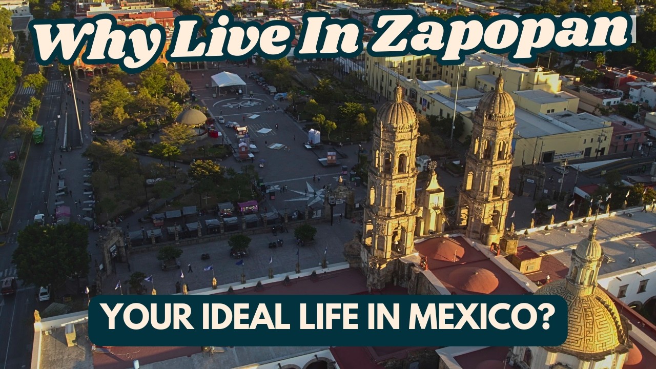Is ZAPOPAN the Ideal Destination for Americans Moving to Mexico?