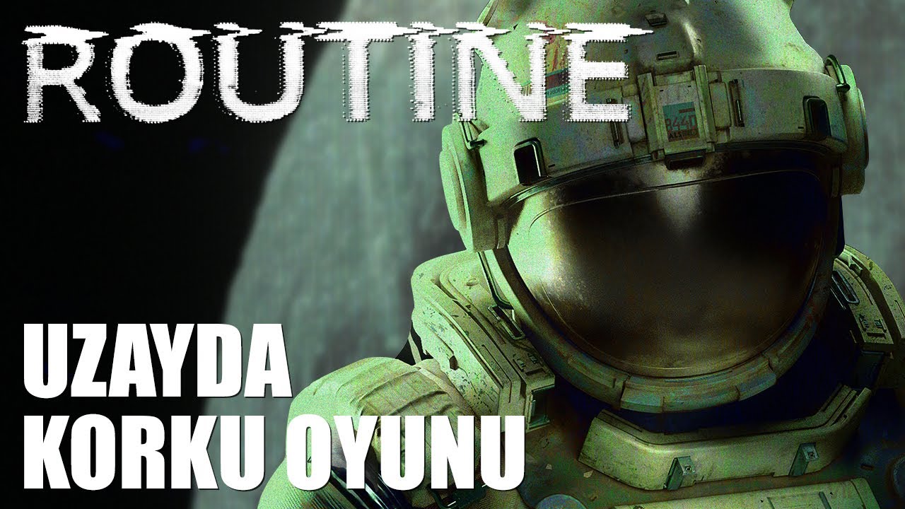 UZAYDA KORKU OYUNU | Routine [Türkçe İlk Bakış]