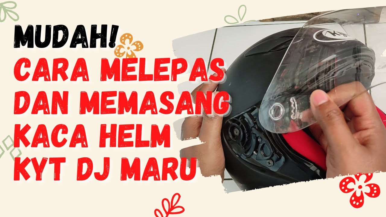 MUDAH!! Cara Melepas dan Memasang Kaca Helm | KYT DJ MARU