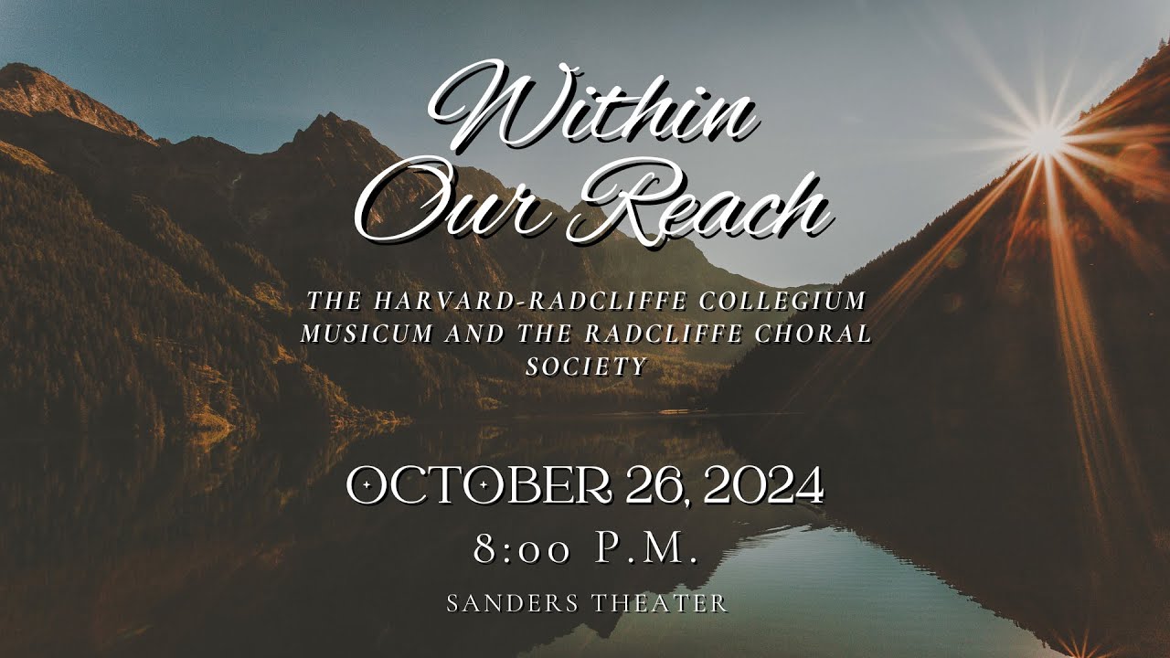 Within Our Reach | Harvard-Radcliffe Collegium Musicum & Radcliffe Choral Society