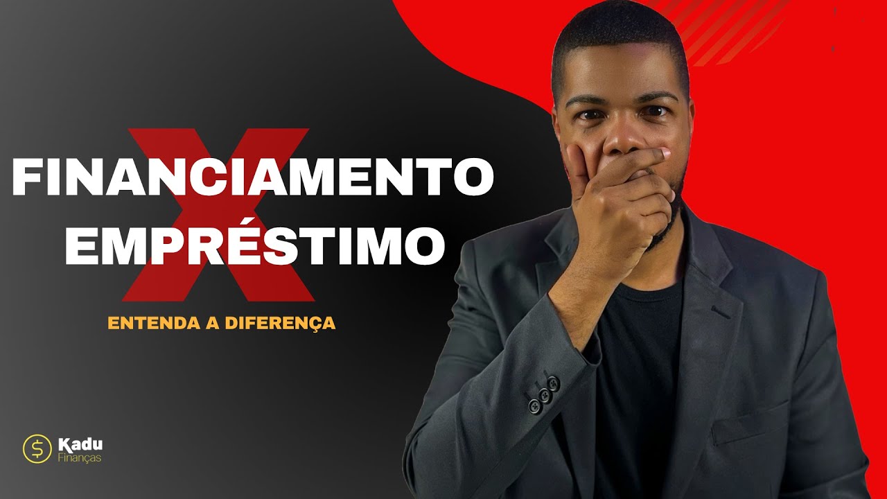 EMPRÉSTIMO x FINANCIAMENTO | Entenda a diferença de uma vez por todas