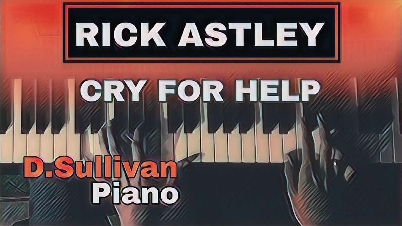 Cry For Help (Rick Astley) Piano Version Cover
