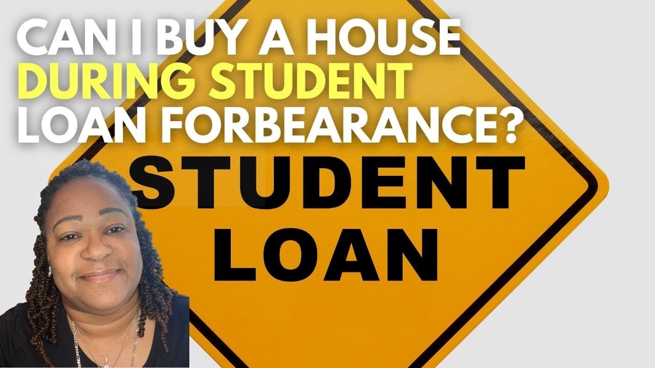 Can I buy a house during the student loan forbearance? Should you exit forbearance to buy a house?