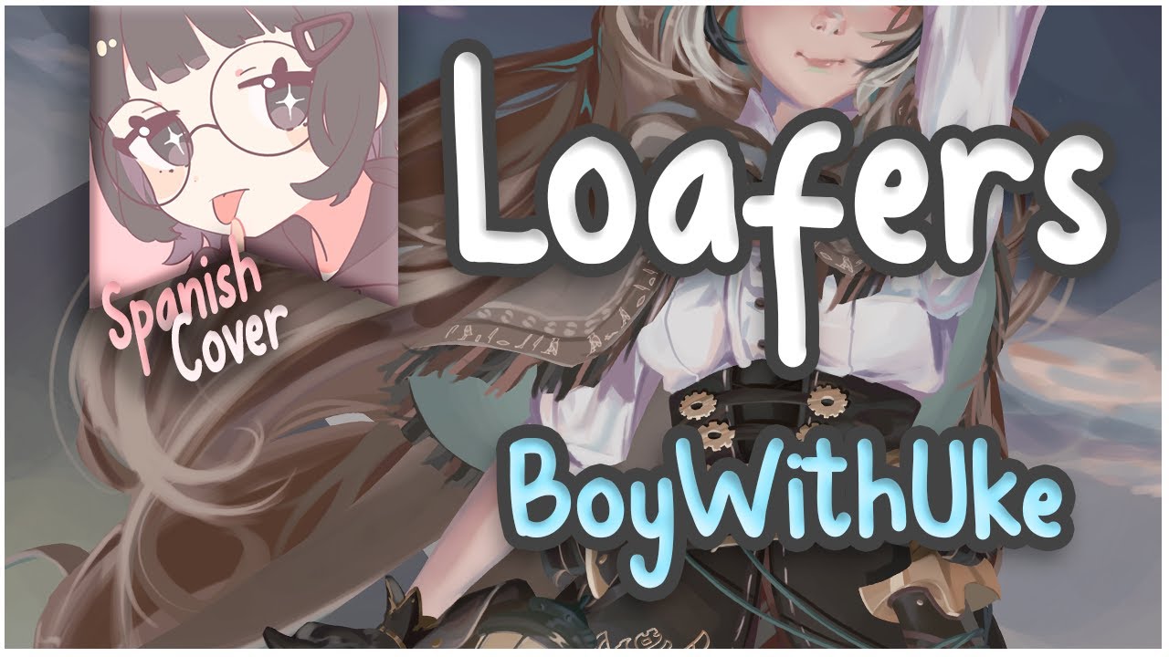 Loafers - BoyWithUke (Cover en español) Lyrics