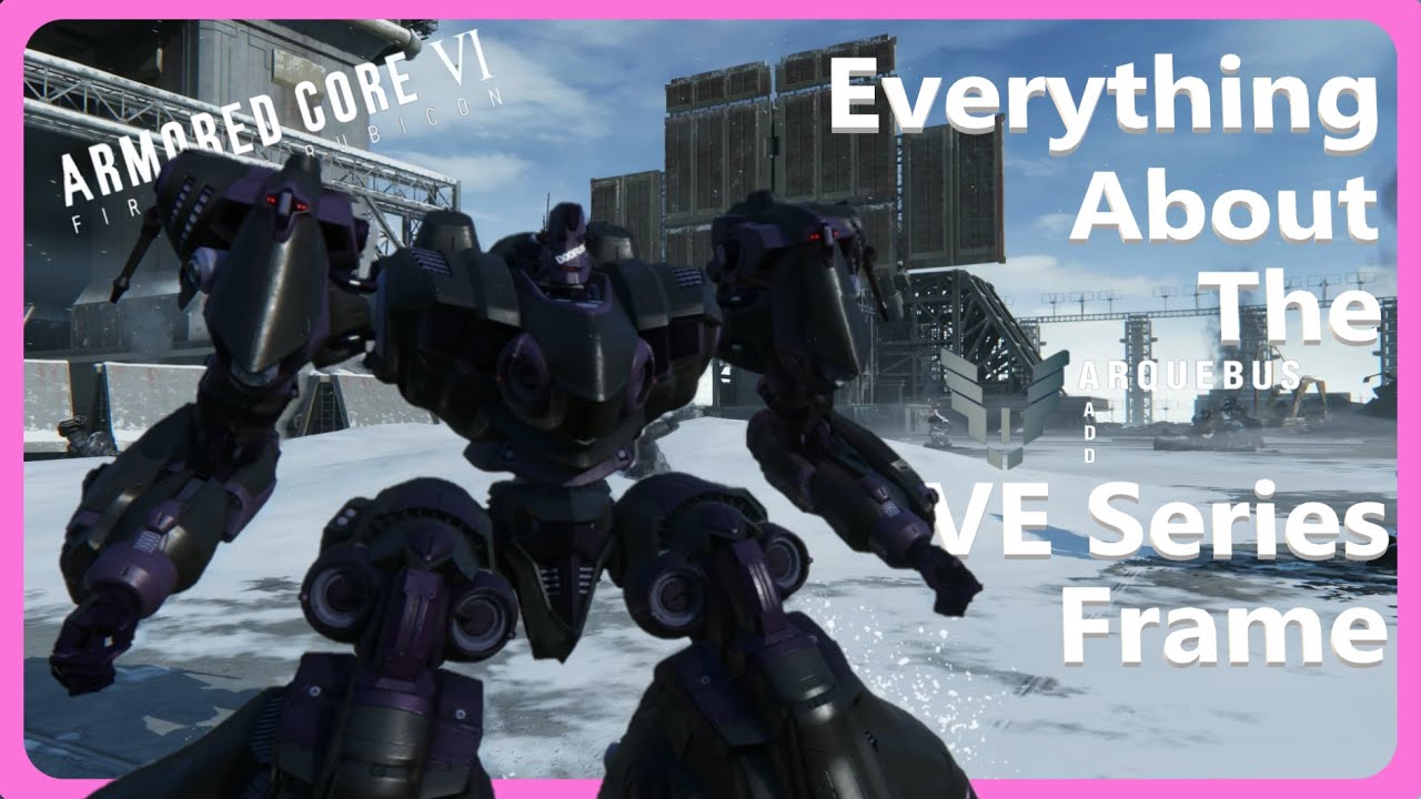 Everything About the VE Series Frames! Armored Core 6