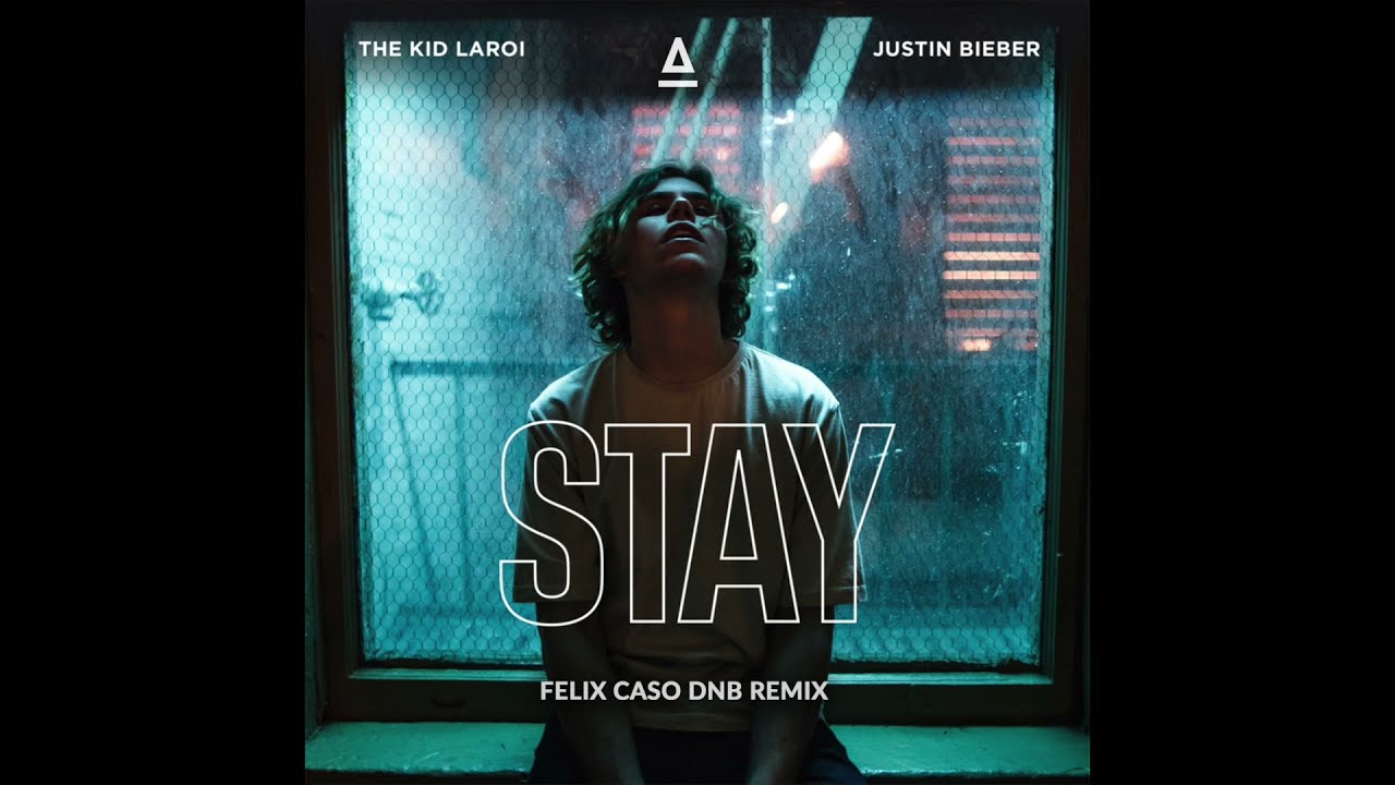 The Kid LAROI - Stay (with Justin Bieber) (Felix Caso DnB Remix)