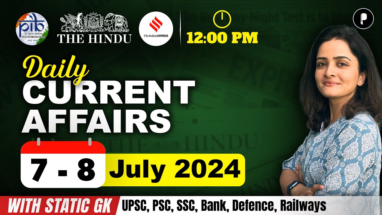 7 - 8 July Current Affairs 2024 | Daily Current Affairs | Current Affairs Today