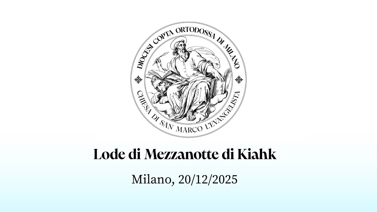 Lode di Mezzanotte di Kiahk - 20/12/2025