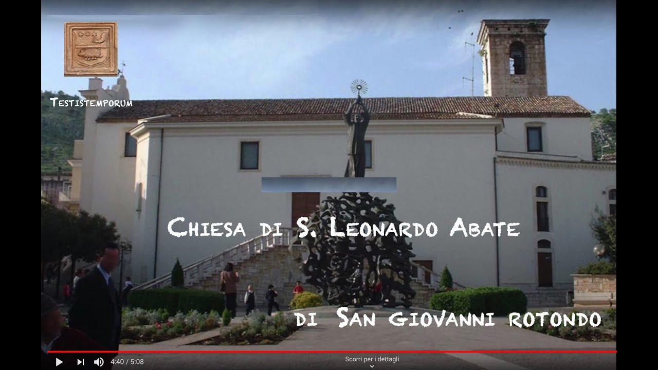 San Giovanni Rotondo - Video 2 - Chiesa di San Leonardo Abate