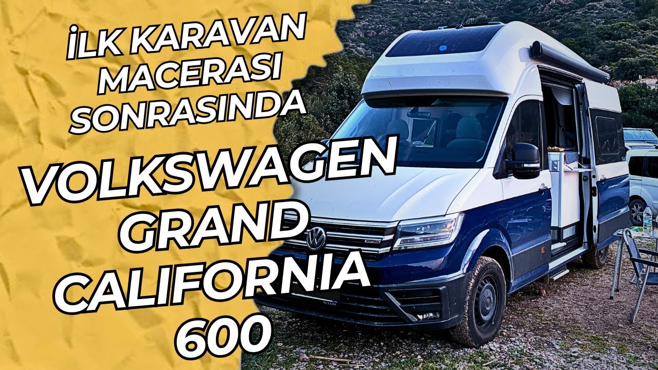Volkswagen Grand California 600 | Karavanla İlk Deneyim Sonrası İzlenimler