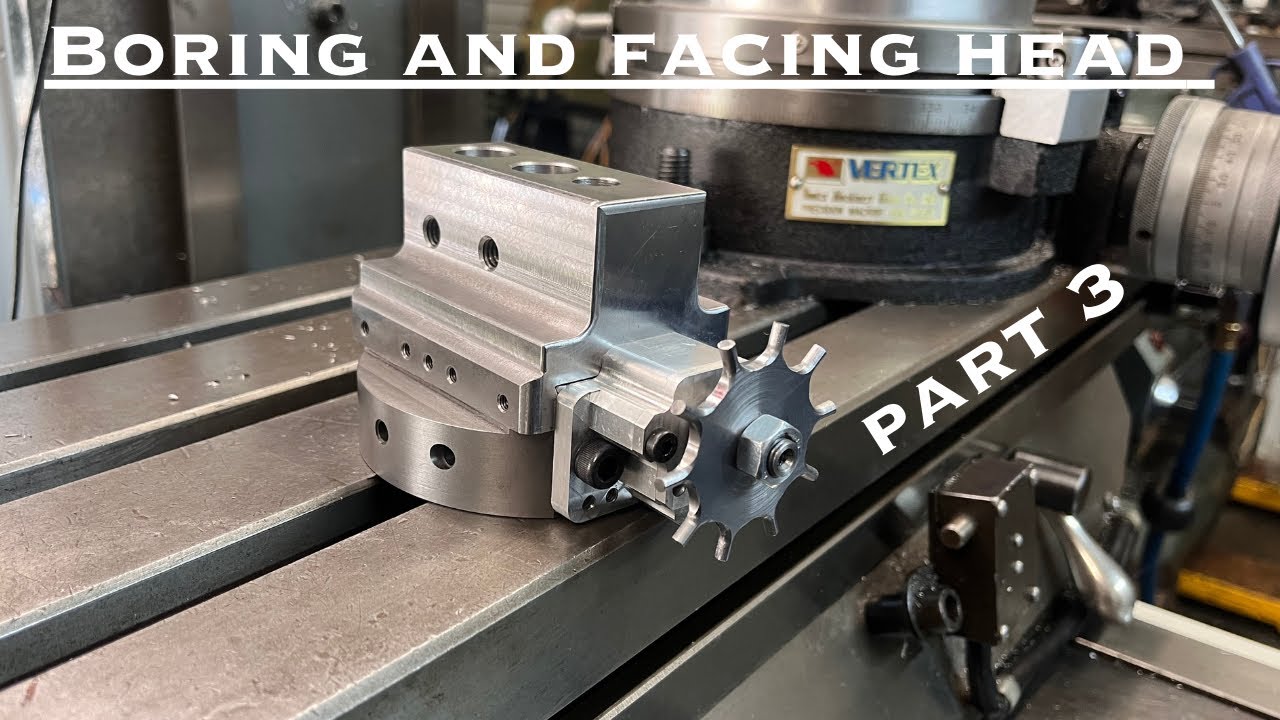 Boring & Facing Head,  Part 3