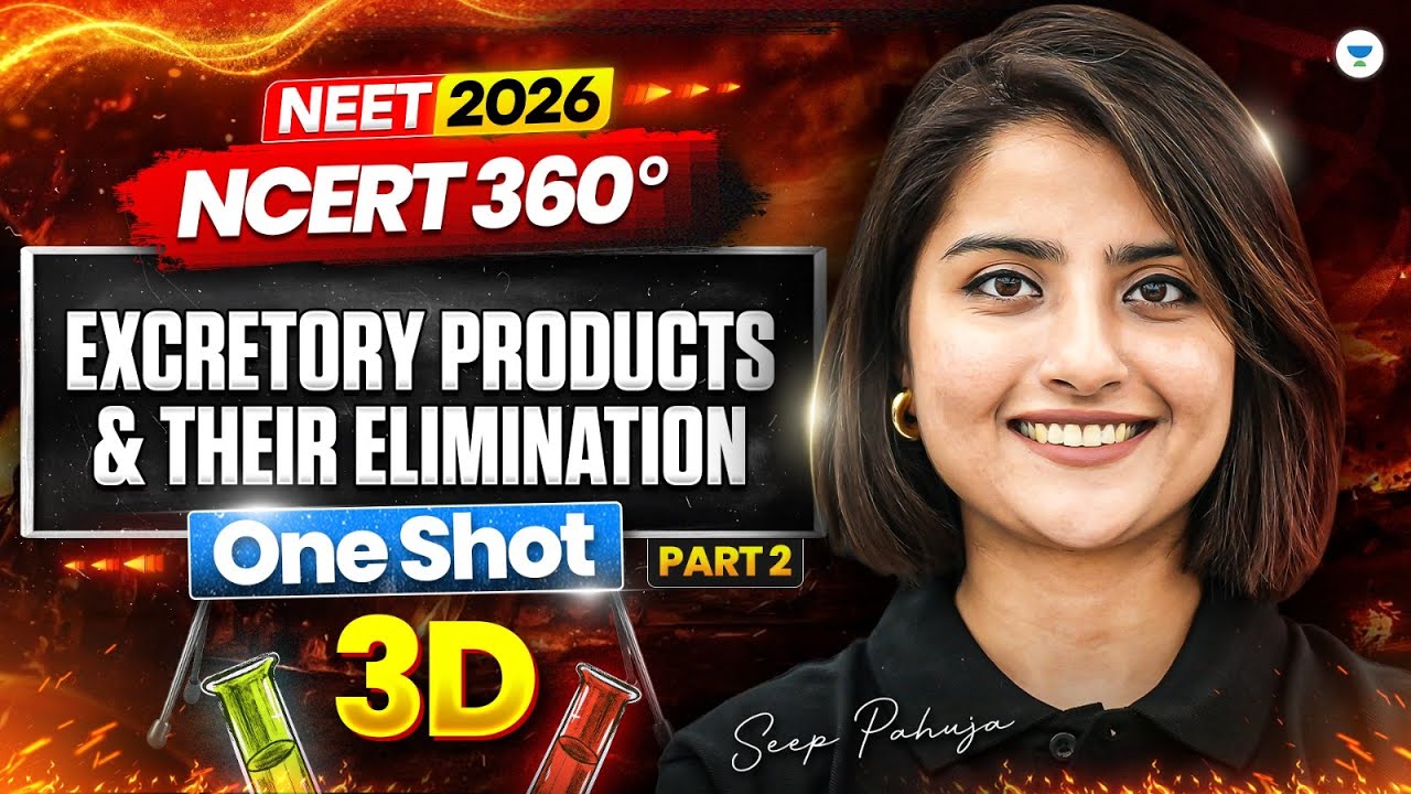 ⚡NEET 2026: NCERT 360 Excretory Products & Their Elimination 3D Class One Shot Part - 2| Seep Pahuja