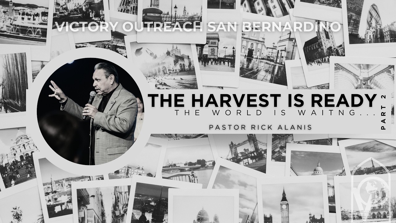 THE HARVEST IS READY THE WORLD IS WAITING PART 2 | PASTOR RICK ALANIS