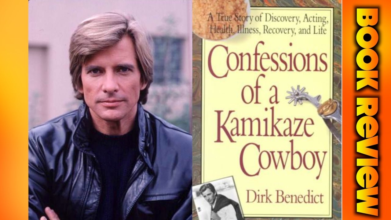 Real Talk / Book Review: Confessions of a Kamikaze Cowboy by Dirk Benedict
