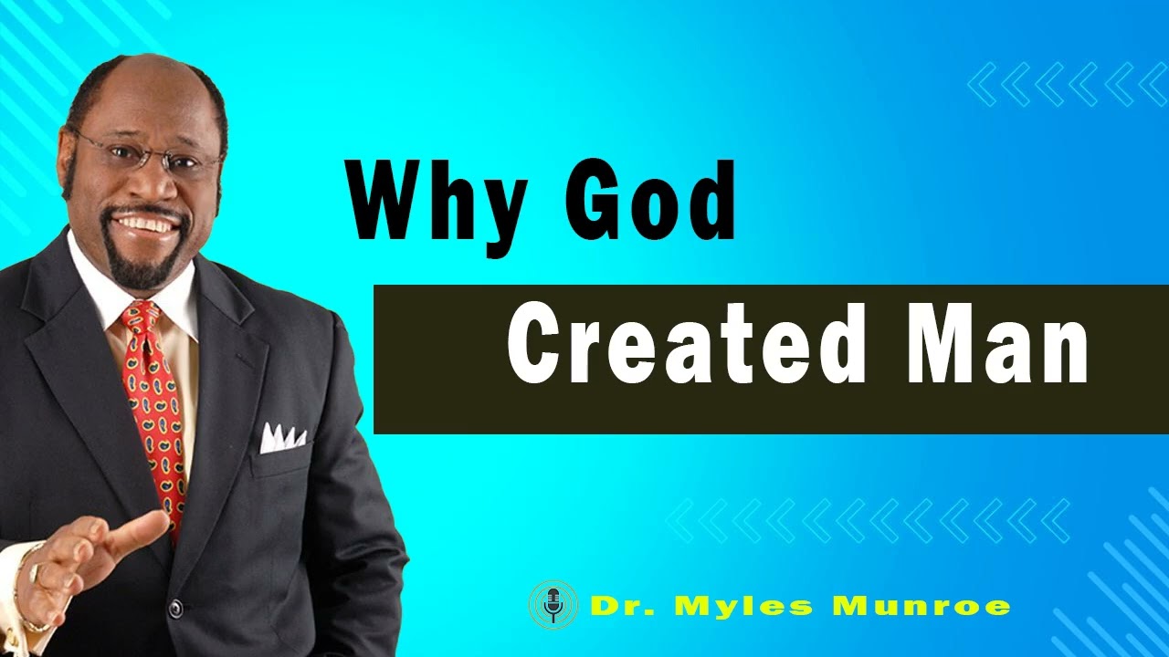 Why God Created Man 🔴 Dr. Myles Munroe Teaching