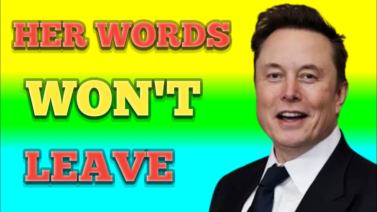 Elon Musk:- The Comment She Asked Me Yesterday Still Echoes In My Head