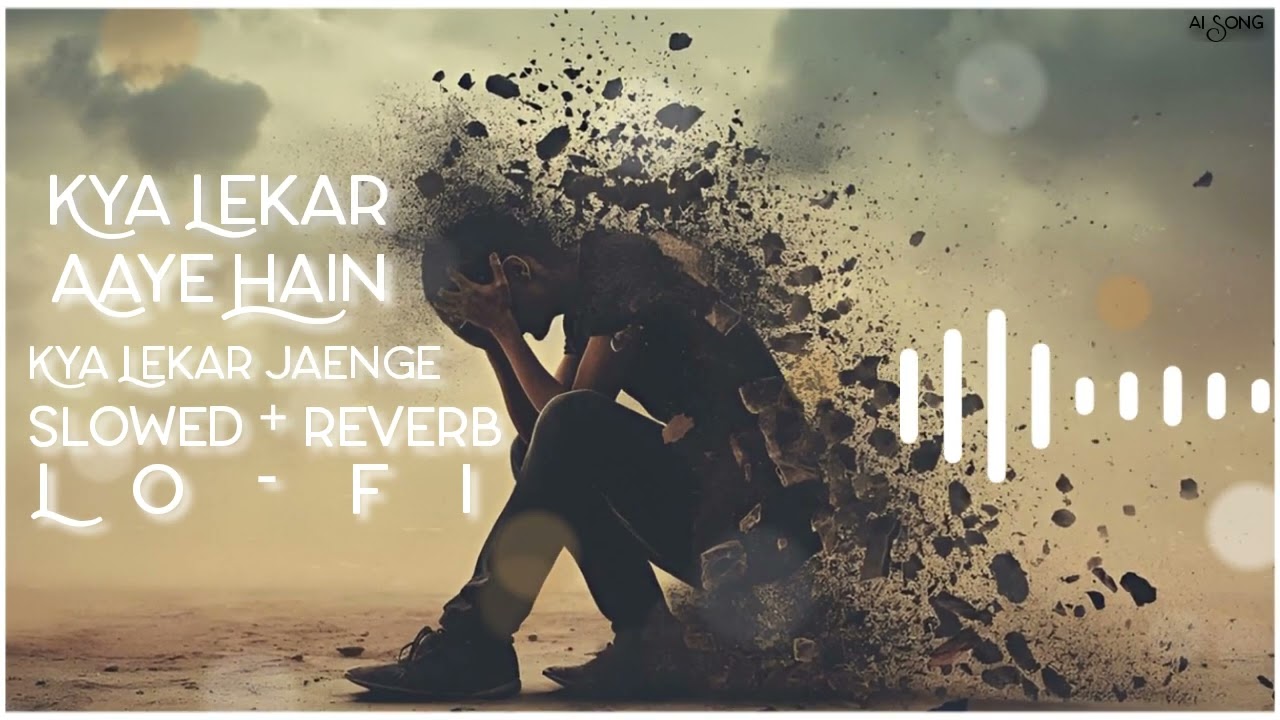 Kya Lekar Aaye Hain…  || Slowed + Reverb Lofi || Life Reality Hits Hard AI SONG
