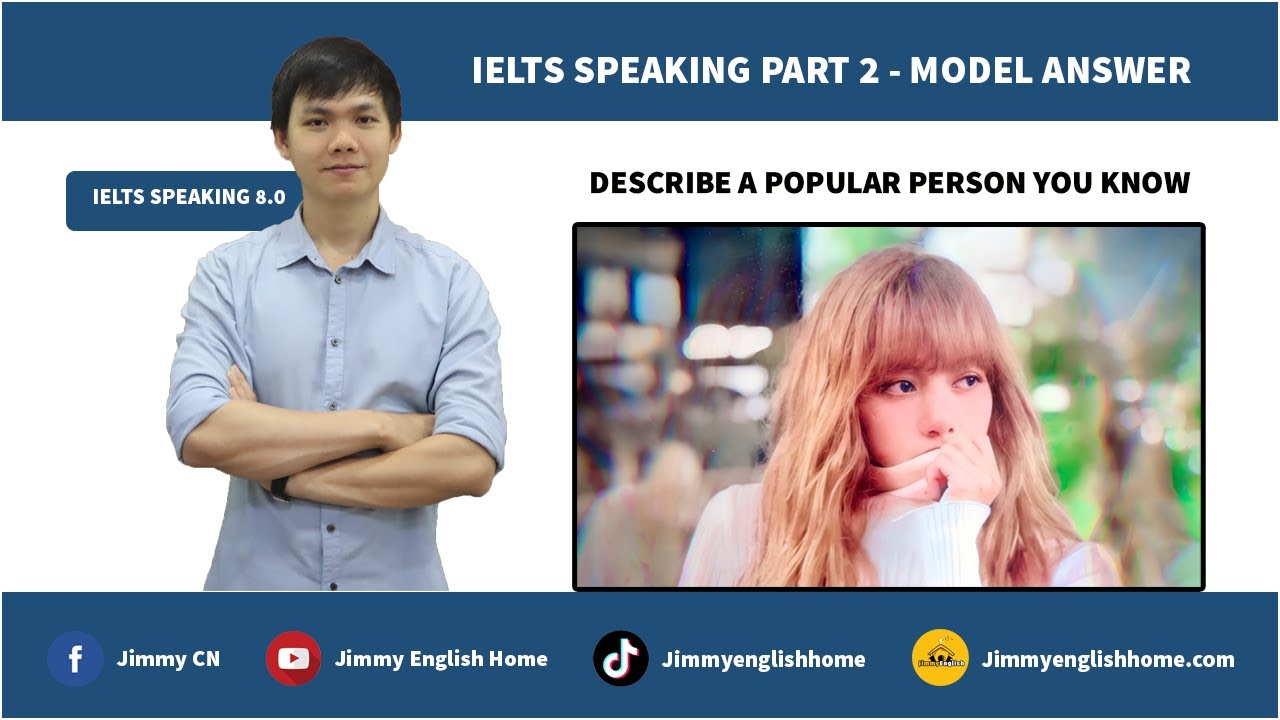 IELTS SPEAKING PART 2 - DESCRIBE A POPULAR PERSON YOU KNOW