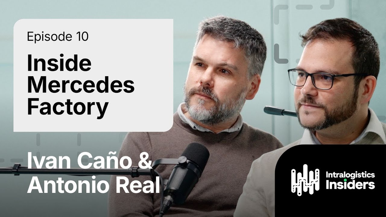 Intralogistics Insiders #10: Ivan Caño & Antonio Real (Mercedes Benz Vitoria)