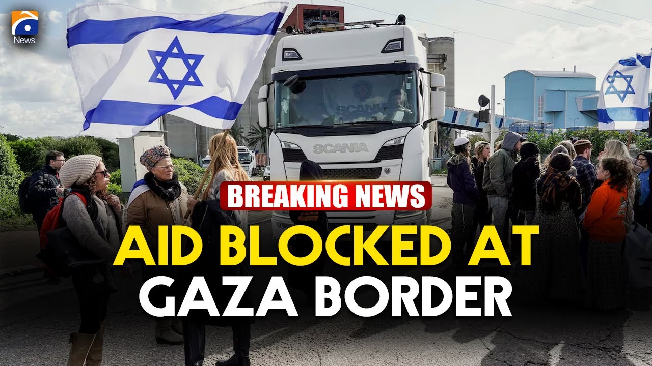 Breaking News: Gaza Aid Blocked by Israeli Protesters | Geo News English