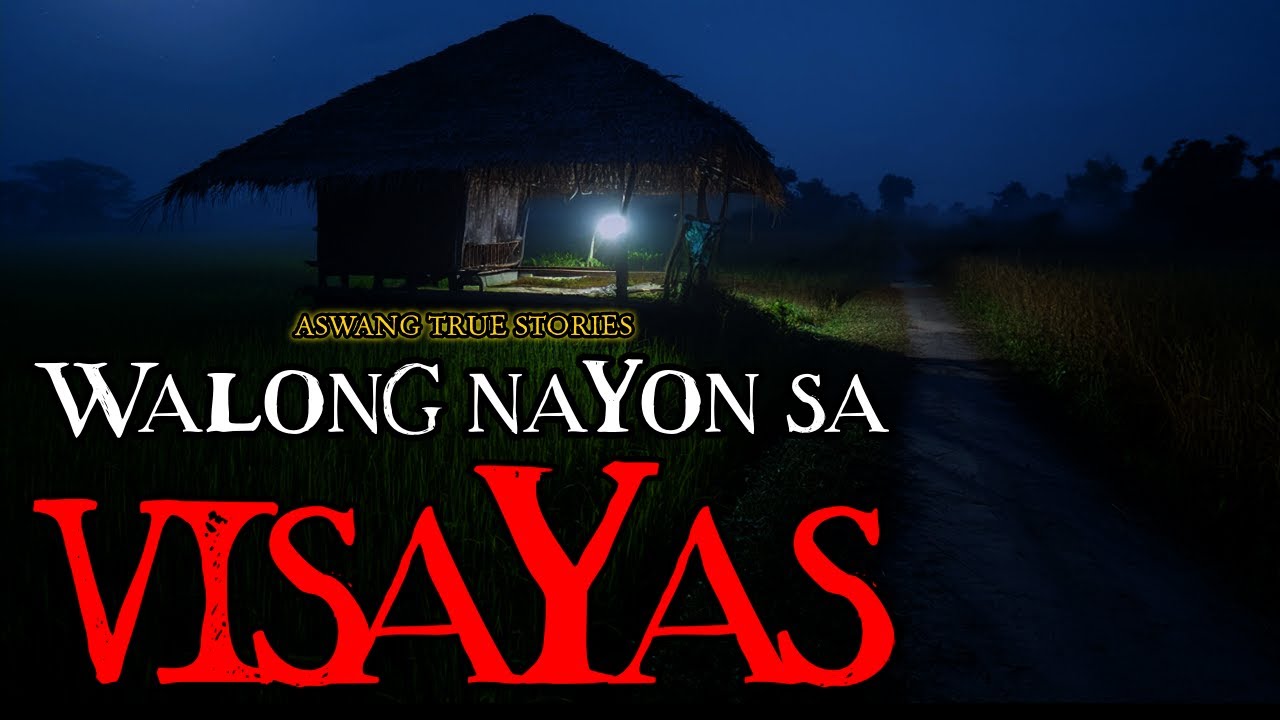 WALONG NAYON SA VISAYAS - ASWANG TRUE STORIES