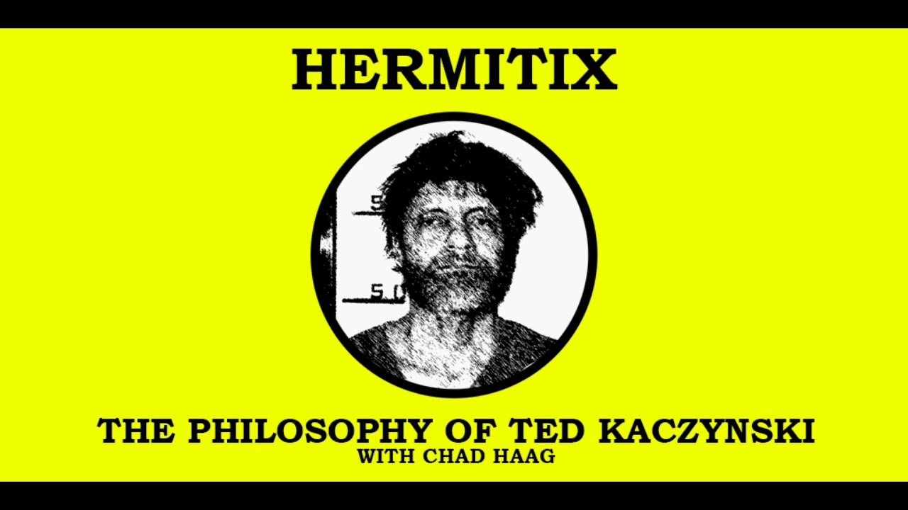 The Philosophy of Ted Kaczynski with Chad Haag